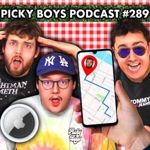 Getting Stalked With An Apple AirTag! - Picky Boys Podcast #289