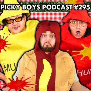Wait, Where Did You Put The Hot Dog?!? - Picky Boys Podcast #295