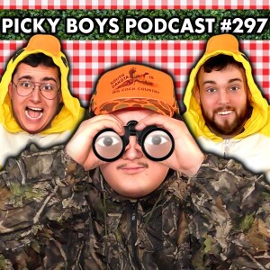 Danny Thinks Hunting Humans Is Easy - Picky Boys Podcast #297