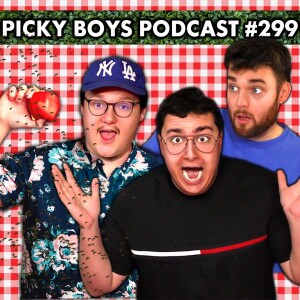 The Whole State Is Infested With Fruit Flies!!! - Picky Boys Podcast #299