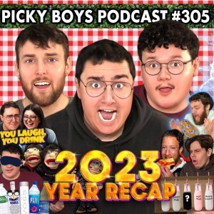The Best Picky Boys Moments Of 2023! - Picky Boys Podcast #305
