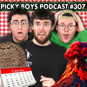 The Mayan Calendar ACTUALLY Ends In 2024!! - Picky Boys Podcast #307