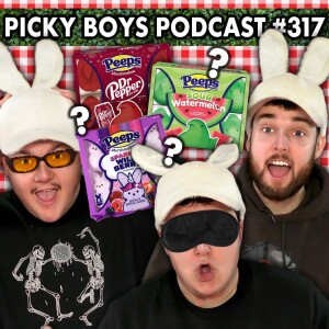 Blind Peeps Taste Test! - Picky Boys Podcast #317