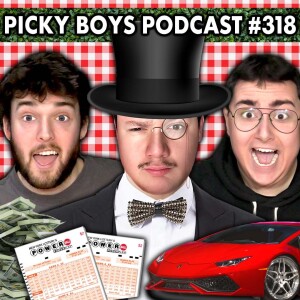 If I Won The Lottery...There'd Be Signs! - Picky Boys Podcast #318