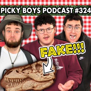JT Doesn't Believe in Dinosaurs CONFIRMED?!?! - Picky Boys Podcast #324