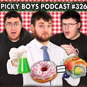 The Scientific Reason Donuts Are Actually Sushi! - Picky Boys Podcast #326