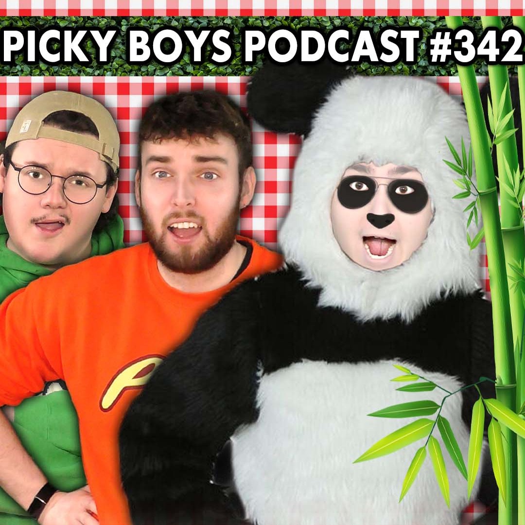 There's Something Wrong With the Pandas!!- Picky Boys Podcast #342