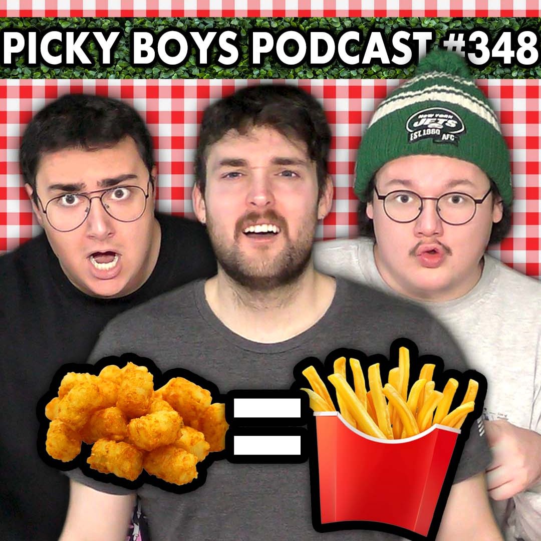 Is A Tator Tot A French Fry?!? - Picky Boys Podcast #348