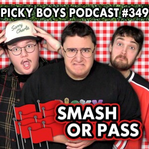 The Most Red Flags OF ALL TIME! (Smash Or Pass) - Picky Boys Podcast #349