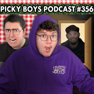 Martin Gets His Revenge! - Picky Boys Podcast #356