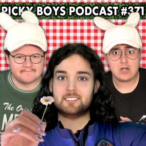 Katy Perry Ruined My Easter- Picky Boys Podcast #371