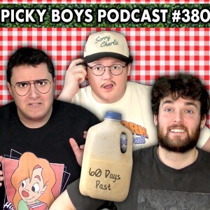 Spoiled Milk Is Actually Good For You?!? - Picky Boys Podcast #380