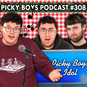 These Singing Competitions Are Getting Out Of Hand! - Picky Boys Podcast #308