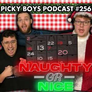 Opening a NAUGHTY Advent Calendar!!! - Picky Boys Podcast #256