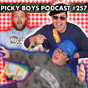 I Destroyed a French Bistro! - Picky Boys Podcast #257