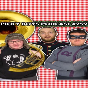 We’ve Saved Countless Lives! - Picky Boys Podcast #259