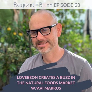 Lovebeon Creates a Buzz in the Natural Foods Market (with Avi Markus)