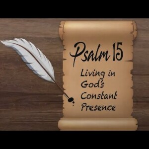 Psalm 15 - Living in God’s Constant Presence | Tad Trapp
