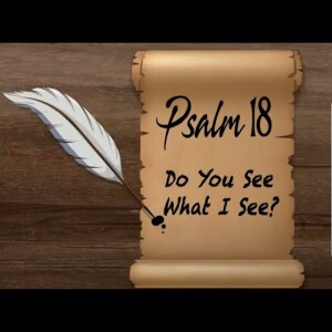 Psalm 18 - Do You See What I See | Tad Trapp