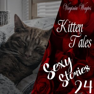 24 - Kitten Tales: Hormones & Half-Forms - How to explain a tail to your lovers...