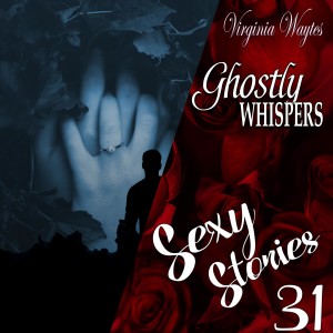 31 - Ghostly Whispers: Touch of the Departed - - Ghosts get frisky too...