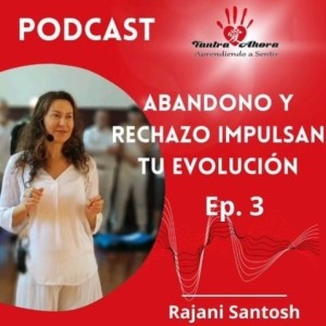 EP 3. Abandono y rechazo impulsan tu evolución