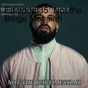 Episode 35: Not the Beige Messiah