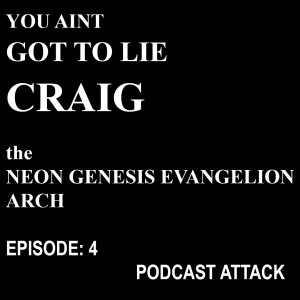 you ain't got to lie craig Episode 004: Podcast Attack