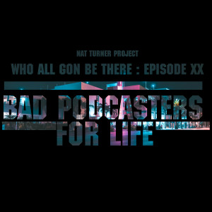 Episode 20: Bad Podcasters For Life