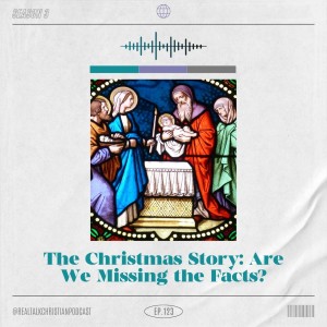 123: The Christmas Story: Are We Missing the Facts?