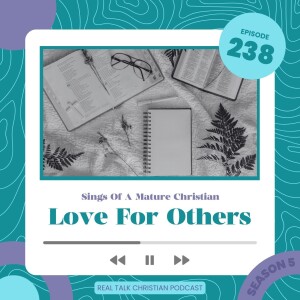238: Love For Others - Signs Of A Mature Christian