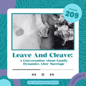 209: Leave and Cleave: A Conversation About Family Dynamics After Marriage