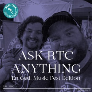 160: Ask RTC Anything: En Gedi Music Festival Addition.