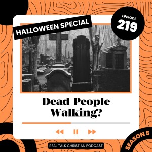 219: Dead People walking? Halloween Special