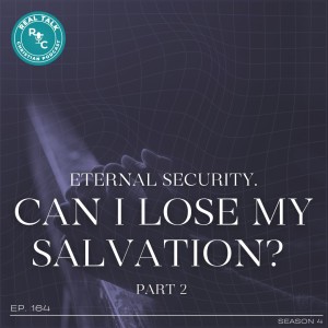 164:Eternal Security: Can I lose my salvation? Part 2