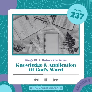 237: Knowledge And Application Of God's Word - Signs Of A Mature Christian