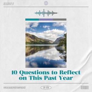 124: New Years, 10 Questions to Reflect on this Past Year