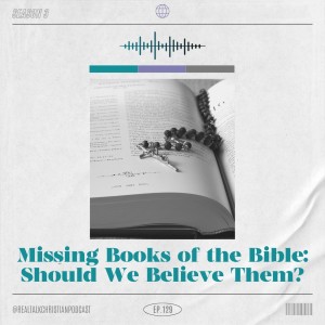 129: Missing Books Of the Bible: Should We Believe Them