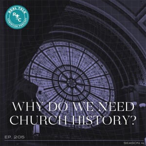 205: Why Do We Need Church History?