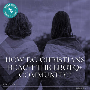 202: How do Christians reach the LBGTQ+ Community?