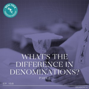 158: What’s The Difference in Denominations? Part 2