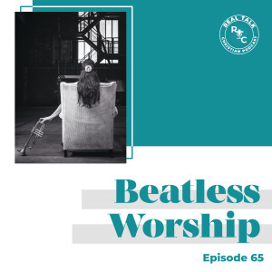 065: Beatless Worship