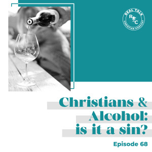 068: Christians & Alcohol: is it a sin?