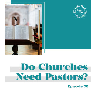 070: Do Churches Need Pastors?