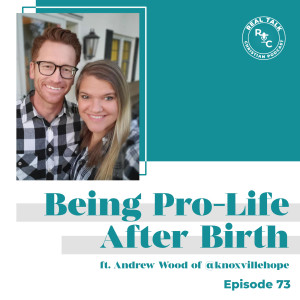 073: Being Pro-Life After Birth ft. Andrew Wood of Knoxville Hope Resource Center (@knoxvillehope)