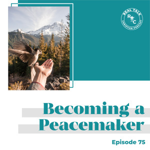 075: Becoming a Peacemaker