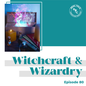080: Witchcraft & Wizardry