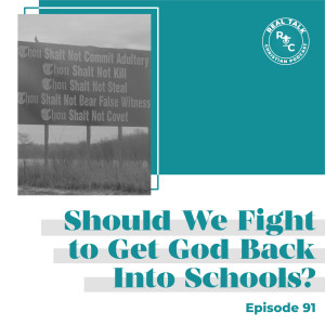 091: Should We Fight to Get God Back Into Schools?