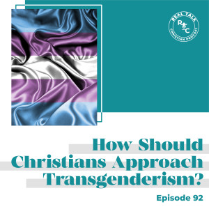 092: How Should Christians Approach Transgenderism?