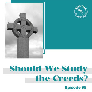 098: Should We Study the Creeds?